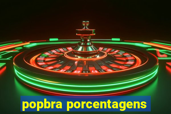popbra porcentagens
